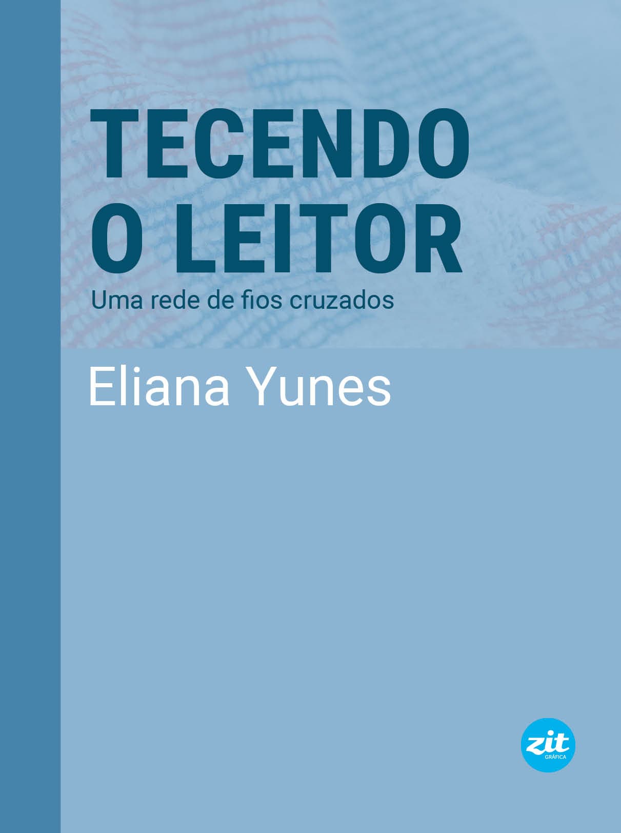 Capa do livro Tecendo o leitor, escrito por Eliana Yunes